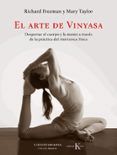 el arte de vinyasa: despertar el cuerpo y la mente a traves de la prac