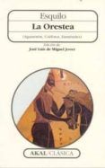 la orestea : agamenon coeforos eumenides
