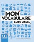 mon vocabulaire. guide visuel. niveaux a1 / b2. (2ème édition)
