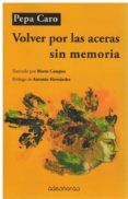 volver por las aceras sin memoria