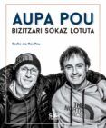 aupa pou bizitzari sokaz lotuta