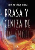 brasa y ceniza de un angel