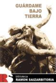 guárdame bajo tierra