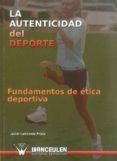la autenticidad del deporte: fundamentos de etica deportiva