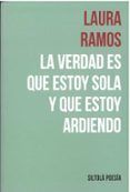 la verdad es que estoy sola y que estoy ardiendo