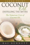 coconut oil dispelling the myths large print the numerous uses of