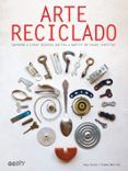 arte reciclado aprende a crear objetos bellos a partir de cosas inuti