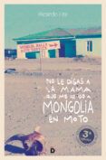 no le digas a la mama que me he ido a mongolia en moto