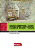viajeros romanticos a oriente delacroix flaubert nerval