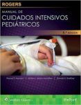 Rogers. Manual de cuidados intensivos pediátricos