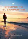 siempre tu el despertar