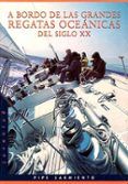 a bordo de las grandes regatas oceanicas del siglo xx