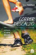 Correr descalzo. La ciencia de correr descalzo y con calzado minimalista