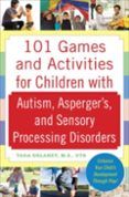 101 games and activities for children with autism aspergers and sensor