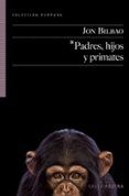 padres hijos y primates premio otras voces otros ambitos 2011