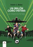 un balon como patria 21 historias de futbolistas con la guerra civil de fondo