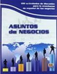 asuntos de negocios 100 actividades de discusion para la ensenan za d