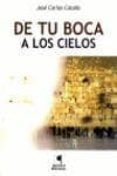 de tu boca a los cielos