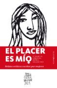 el placer es mío: relatos eróticos escritos por mujeres (iv premi o va
