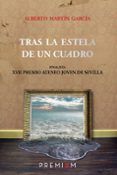 tras la estela de un cuadro (premio ateneo de sevilla 2012)