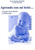 aprendo con mi bebe. los gestos de la relacion y del bienestar