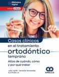 casos clinicos en el tratamiento ortodontico temprano un atlas de cua
