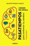 Juegos de lógica: pasatiempos para entrenar tu cerebro (vol. 1) (Libros Singulares)