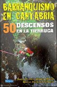 barranquismo en cantabria 50 descensos en la tierruca