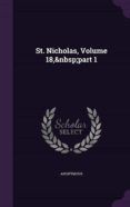 St. Nicholas Volume 18 Part 1