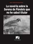 La novel·la sobre la Serena de Pàndols que no he sabut titular