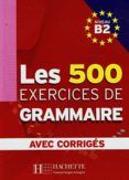 les 500 exercices de grammaire. b2. avec corriges