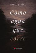como agua que corre