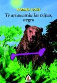 te arrancan las tripas negro