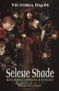 Selene Shade. Resurreccionista a sueldo
