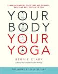 Your Body Your Yoga: Learn Alignment Cues That Are Skillful Safe And B