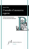 cuando el monarca espera xi premio iberoamericano de poesia hermanos