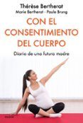 con el consentimiento del cuerpo: diario de una futura madre