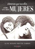 Historias que suceden (entre mujeres que aman mujeres)