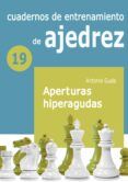 cuaderno de entrenamiento de ajedrez 19. aperturas hiperagudas