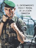 el entrenamiento fisico y mental de la legion francesa
