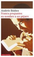nunca preguntes su nombre a un pajaro