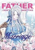 Father I Don T Want This Marriage Vol. 1
