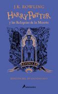 Harry Potter y las reliquias de la muerte (edición Ravenclaw del 20.º aniversario) (Harry Potter 7)