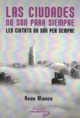 las ciudades no son para siempre = les ciutats no són per siempre (ed.