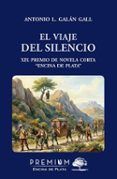 el viaje del silencio xix premio de novela corta encina de plata