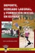 deporte mercado laboral y formacion inicial en españa: en el sig lo xx
