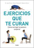 ejercicios que te curan: como corregir tu postura corporal
