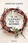 te he llamado por tu nombre