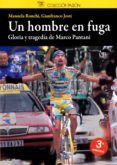 un hombre en fuga: gloria y tragedia de marco pantani