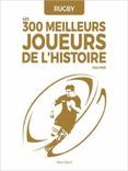 rugby  les 300 meilleurs joueurs de l histoire